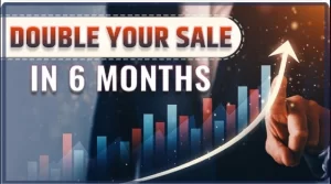 Double Your Sales in Six Months