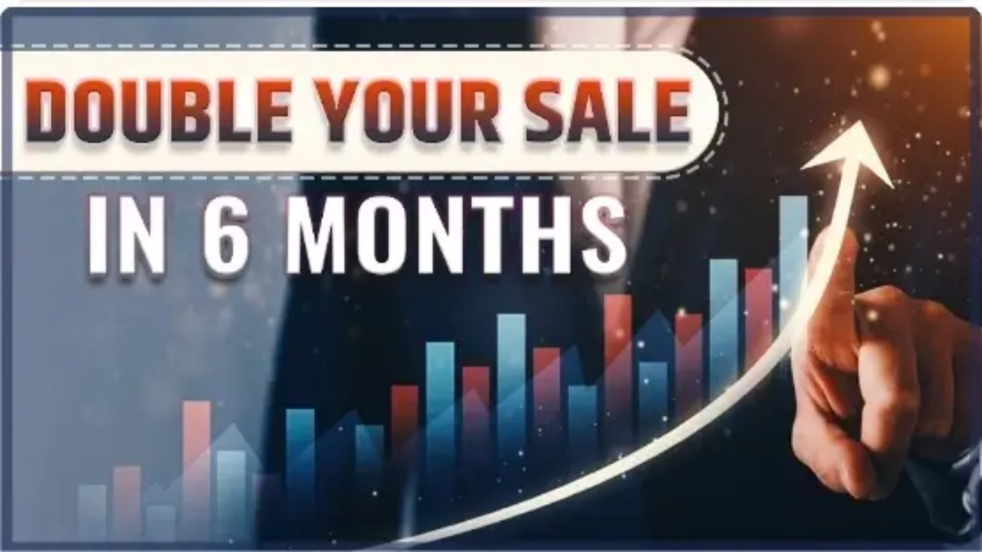Double Your Sales in Six Months
